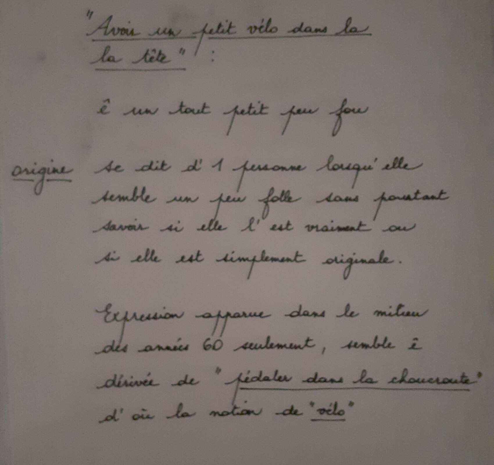 Autre Fio. définition Avoir un petit vélo dans la tête.