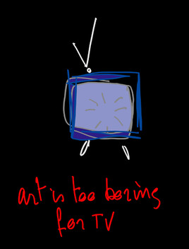 art is too boring for tv