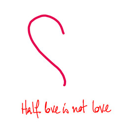 half love is not love